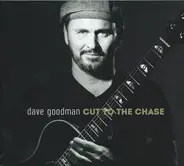 Dave Goodman - Cut To The Chase