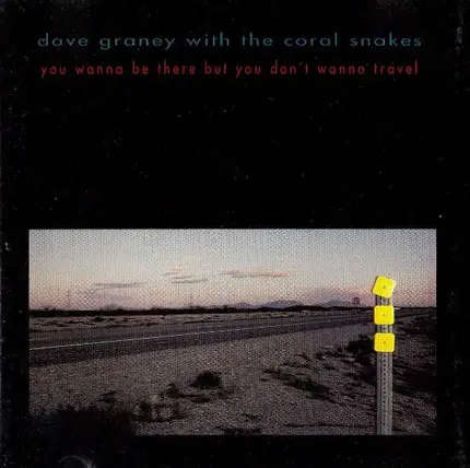 Dave Graney & The Coral Snakes - You Wanna Be There But You Don't Wanna Travel / Unbuttoned