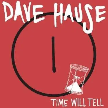 DAVE HAUSE - TIME WILL TELL