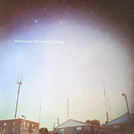 Dave Hause - Bury Me In Philly