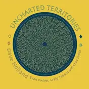 Dave Holland - Uncharted Territories