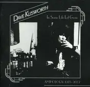 Dave Kusworth - In Some Life Let Gone: AN Anthology 1977-2007