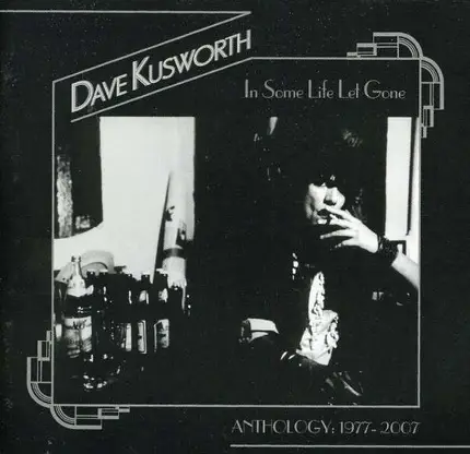 Dave Kusworth - In Some Life Let Gone: AN Anthology 1977-2007