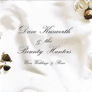 Dave Kusworth & The Bounty Hunters - Wives, Weddings & Roses