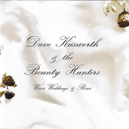 Dave Kusworth & The Bounty Hunters - Wives, Weddings & Roses