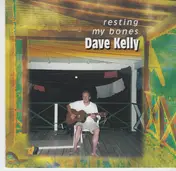 Dave Kelly - Resting My Bones