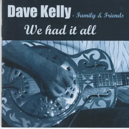 Dave Kelly - We Had It All
