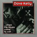CD - Dave Kelly - When The Blues Come To Call