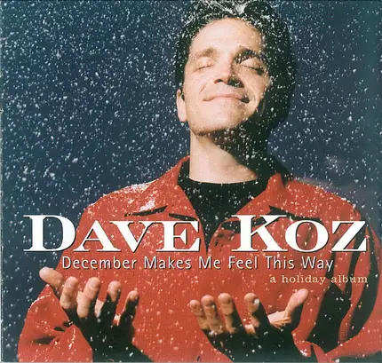 Dave Koz - December Makes Me Feel This Way - A Holiday Album