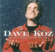Dave Koz - December Makes Me Feel This Way - A Holiday Album