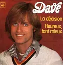 7inch Vinyl Single - Dave - La Décision / Heureux, Tant Mieux