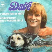 Dave - L'amour Fera Le Reste / Heureusement Que La Musique Est Là