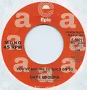 7inch Vinyl Single - Dave Loggins - You've Got Me To Hold On To