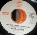 7inch Vinyl Single - Dave Loggins - One Way Ticket To Paradise