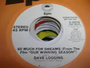 Dave Loggins - So Much For  Dreams (From The Film "Our Winning Season")