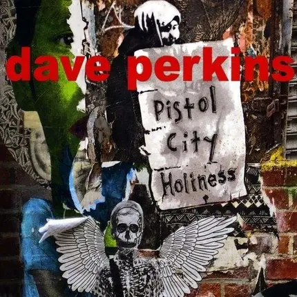 Dave Perkins - Pistol City Holiness