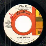 Dave Turner - I / Who Can I Turn To (When Nobody Needs Me)