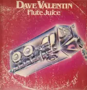 Dave Valentin - Flute Juice