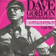 Dave Gordon & His Rebel Guys - Hard To Love You