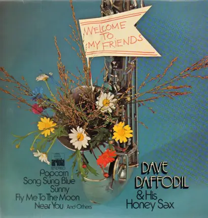 Dave Daffodil & His Honey Sax - Welcome To My Friends