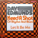 7'' - Dave Edmunds - Need A Shot Of Rhythm & Blues