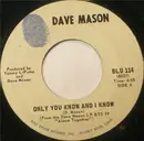 7'' - Dave Mason - Only You Know And I Know / Sad And Deep As You