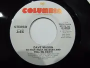 7'' - Dave Mason - So High (Rock Me Baby And Roll Me Away)