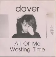 Daver - All Of Me / Wasting Time