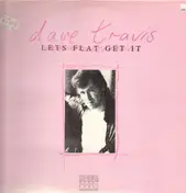 Dave Travis - Let's Flat Get It