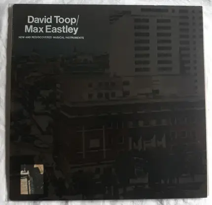 David Toop / Max Eastley - New and Rediscovered Musical Instruments
