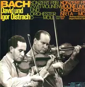 David und Igor Oistrach - Bach: Konzert für Zwei Violinen und Orch d-moll / Konzert für Violine und Orch Nr.1 a-moll