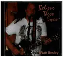 CD - David Watt Besley - Believe These Eyes