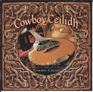 David Wilkie And Cowboy Celtic - Cowboy Ceilidh