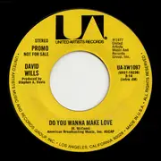 7inch Vinyl Single - David Wills - Do You Wanna Make Love