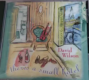 David Wilson - There's a Small Hotel