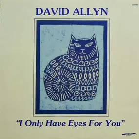 David Allyn - I Only Have Eyes for You