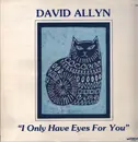 LP - David Allyn - I Only Have Eyes For You