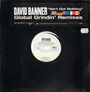 12'' - David Banner - Ain't Got Nothing (Global Grindin' Remixes)