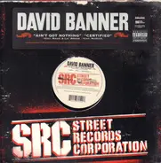 David Banner - Ain't Got Nothing / Certified