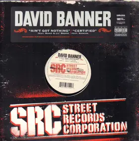 David Banner - Ain't Got Nothing / Certified