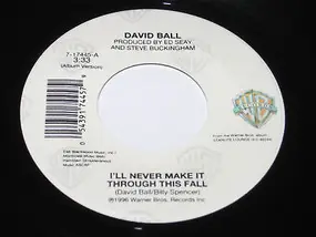 David Ball - I'll Never Make It Through This Fall