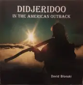 David Blonski - Didjeridoo In The American Outback