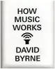 Book - David Byrne - How Music Works