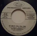 7inch Vinyl Single - David Carroll & His Orchestra - By Heck Cha Cha Cha / Everything's Coming Up Roses