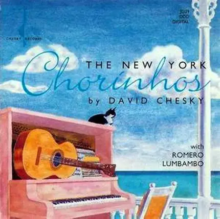 David Chesky With Romero Lubambo - The New York Chorinhos