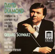 David Diamond - Gerard Schwarz , Seattle Symphony Orchestra , New York Chamber Symphony - Symphony No. 2 / Symphony No. 4 / Concerto For Small Orchestra