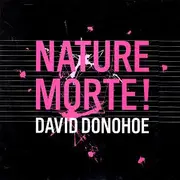 12'' - David Donohoe - Nature Morte!