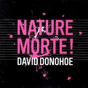 David Donohue - Nature Morte!