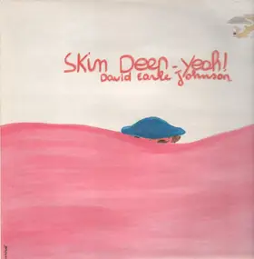 David Earle Johnson - Skin Deep - Yeah!