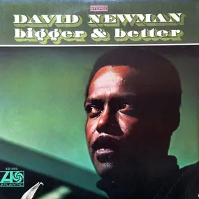 David -Fathead- Newman - Bigger & Better